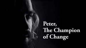 Peter The Champion of Change