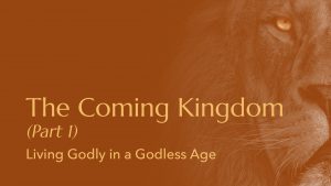 The Coming Kingdom Part 1